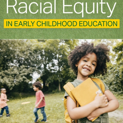 The Handbook of Racial Equity in Early Childhood Education