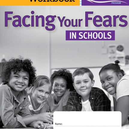 Facing Your Fears in Schools  Student Workbook