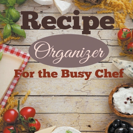 Recipe Organizer For the Busy Chef