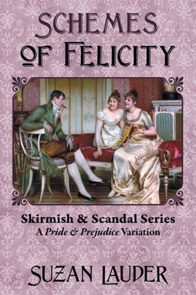 Schemes of Felicity: A Pride and Prejudice