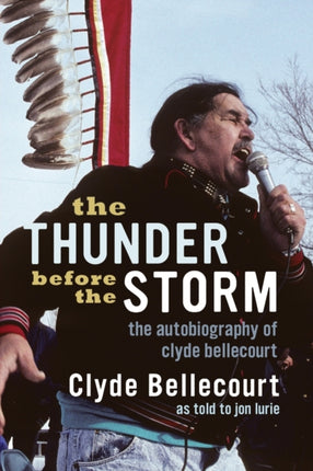 The Thunder Before the Storm: The Autobiography of Clyde Bellecourt