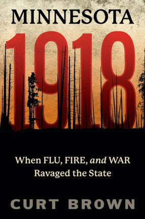Minnesota, 1918: When Flu, Fire, and War Ravaged