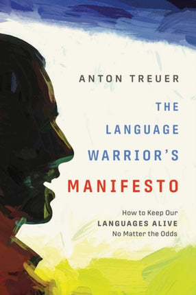 The Language Warrior's Manifesto: How to Keep Our Languages Alive No Matter the Odds