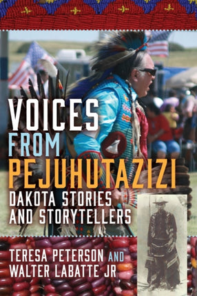 Voices from Pejuhutazizi: Dakota Stories and