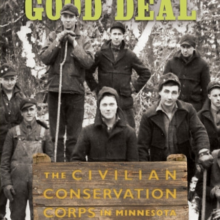 Hard Work and a Good Deal: The Civilian Conservation Corps in Minnesota