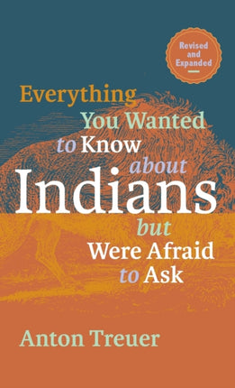 Everything You Wanted to Know about Indians But Were Afraid to Ask: Revised and Expanded