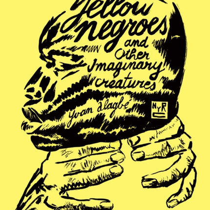 Yellow Negroes And Other Imaginary Creatures