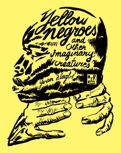 Yellow Negroes And Other Imaginary Creatures