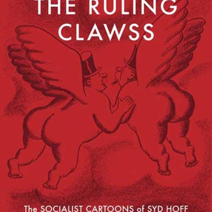 The Ruling Clawss: The Socialist Cartoons of Syd Hoff