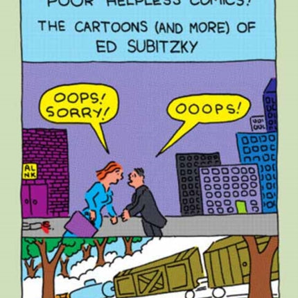 Poor Helpless Comics!: The Cartoons (and More) of Ed Subitzky