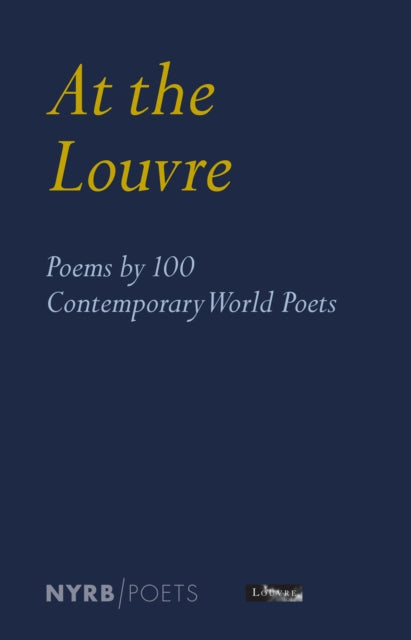 At the Louvre Poems by 100 Contemporary World