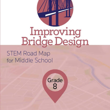 Improving Bridge Design: STEM Road Map for Middle