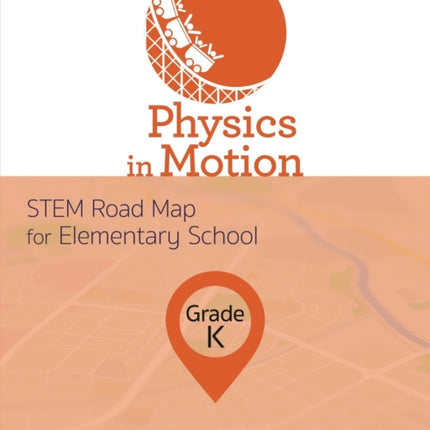 Physics in Motion, Grade K: STEM Road Map for
