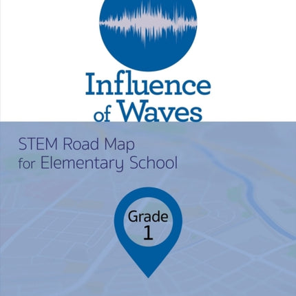 Influence of Waves, Grade 1: STEM Road Map for Elementary School