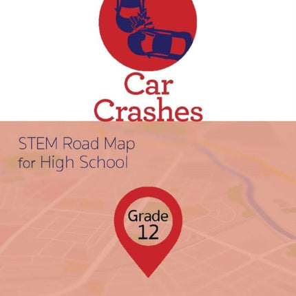 Car Crashes: STEM Road Map for High School, Grade