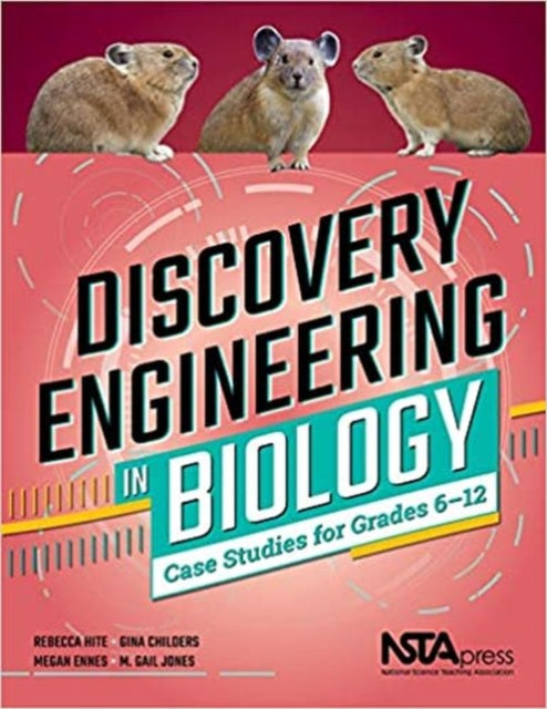 Discovery Engineering in Biology: Case Studies for Grades 6–12