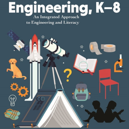 Novel Engineering, K–8: An Integrated Approach to