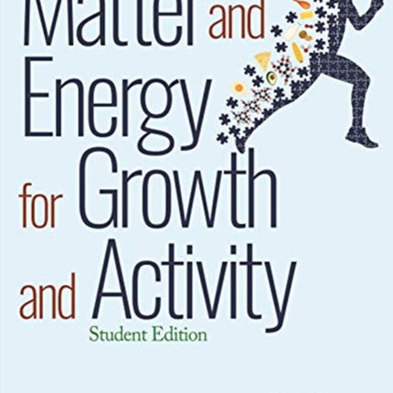 Matter and Energy for Growth and Activity: Student Edition