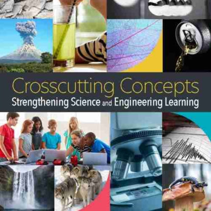 Crosscutting Concepts: Strengthening Science and Engineering Learning