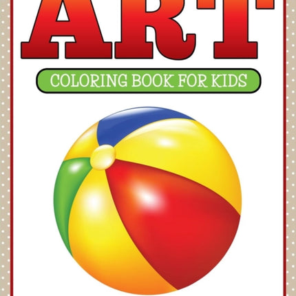 Art: Coloring Book For Kids- Awesome Fun