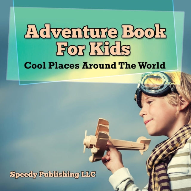 Adventure Book For Kids: Cool Places Around The