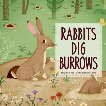 Rabbits Dig Burrows: Animal Builders