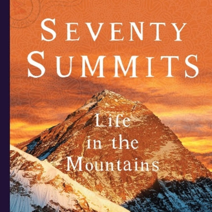 Seventy Summits: A Life on the Mountain