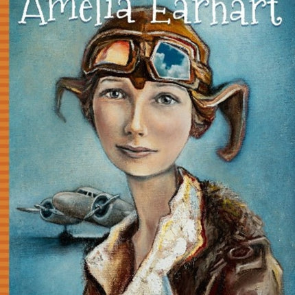 All About Amelia Earhart