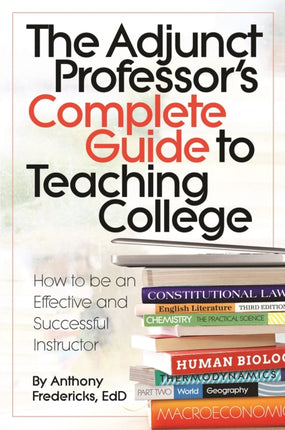 The Adjunct Professor's Complete Guide to Teaching College