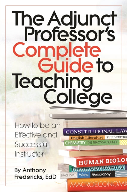 The Adjunct Professor's Complete Guide to Teaching College