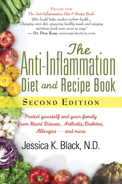 The Anti-Inflammation Diet and Recipe Book, Second Edition: Protect Yourself and Your Family from Heart Disease, Arthritis, Diabetes, Allergies, and More