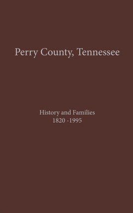 Perry County, TN Volume 1: History and Families