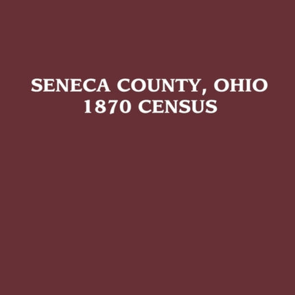 Seneca County, Ohio: 1870 Census