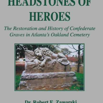 Headstones of Heroes: The Restoration and History