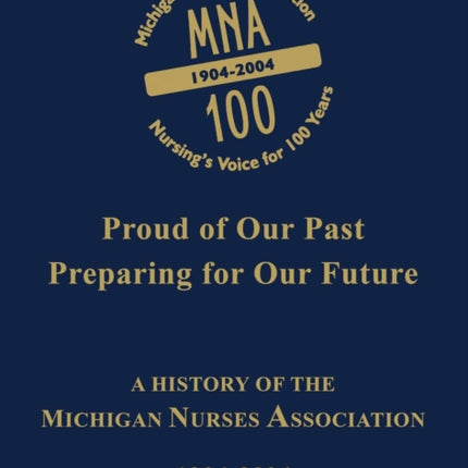 Michigan Nurses Association: A History of the