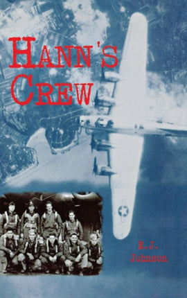 Hann's Crew: 490th Bomb Group of the Mighty 8th