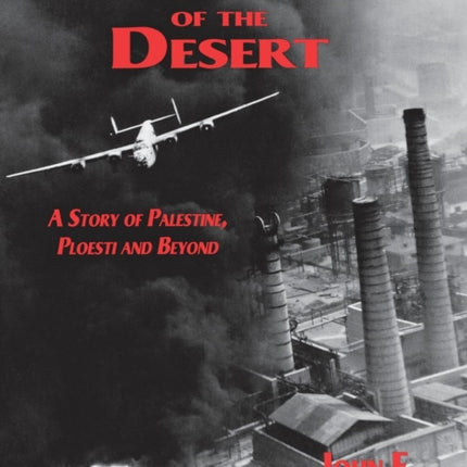 Out of the Desert: A Story of Palestine, Ploesti
