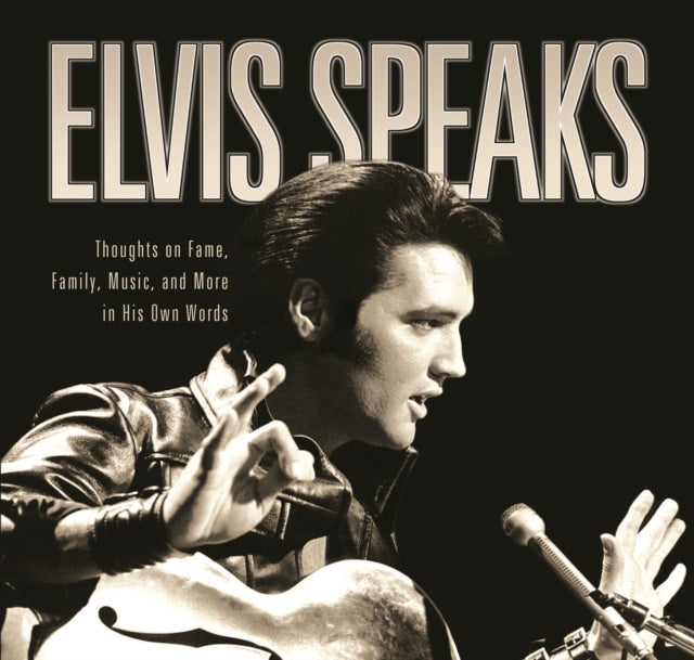 Elvis Speaks: Thoughts on Fame, Family, Music,