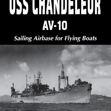 USS Chandeleur AV-10: Sailing Airbase for Flying