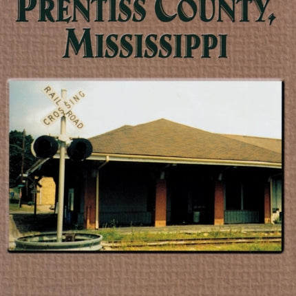 Prentiss County, Mississippi: History and