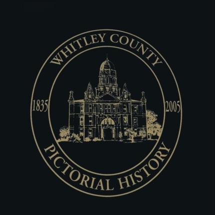 Whitley County, Indiana: Pictorial History,