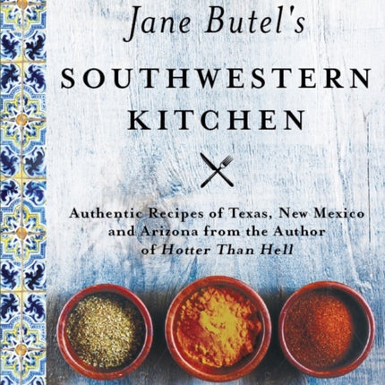 Jane Butel's Southwestern Kitchen: Revised Edition