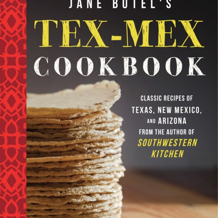 Jane Butel's Tex-Mex Cookbook: Classic Recipes of