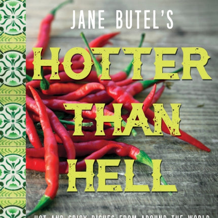 Jane Butel's Hotter than Hell Cookbook: Hot and Spicy Dishes from Around the World