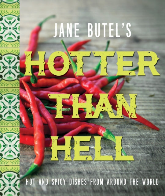 Jane Butel's Hotter than Hell Cookbook: Hot and