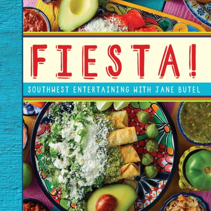 Jane Butel's Fiesta: Southwest Entertaining with