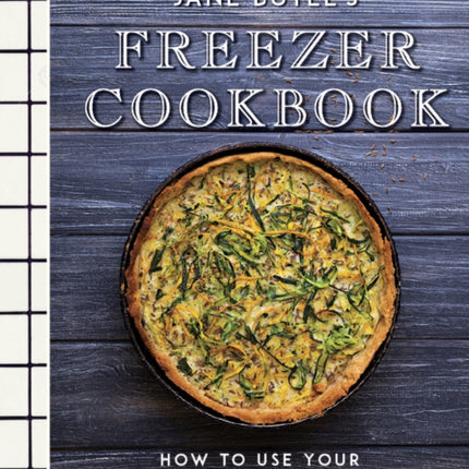 Jane Butel's Freezer Cookbook: How to Use Your