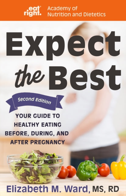 Expect the Best: Your Guide to Healthy Eating