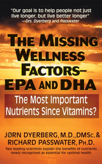 The Missing Wellness Factors: EPA and Dha: The