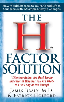The H Factor Solution: Homocysteine, the Best